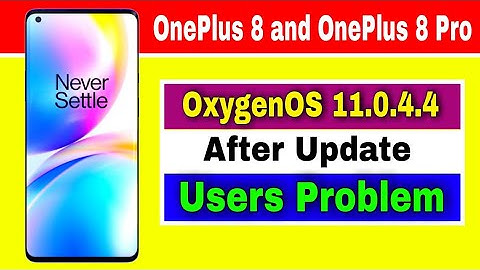OnePlus 8 and OnePlus 8 Pro OxygenOS 11.0.4.4 After Update Users Problem