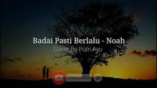 Badai Pasti Berlalu - Noah (Lirik) Cover By Putri Ayu