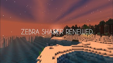 ZEBRA SHADER RENEWED V1.0 - MCPE 1.17
