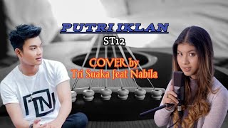 PUTRI IKLAN ~ ST12 | COVER LIRIK BY TRI SUAKA FEAT NABILA