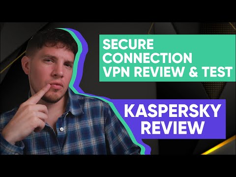 Kaspersky Secure Connection VPN Review & Test 2022 ? Good Overall, But Some Drawbacks