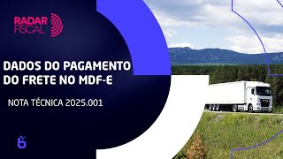 Mudança No Mdf-E Dados De Pagamento De Frete São Obrigatórios Para Carga Lotação Radar Fiscal