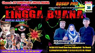 LIVE SANDIWARA LINGGA BUANA Sudikampiran , Jum'at 26 September 2025 PENTAS MALAM CERITA