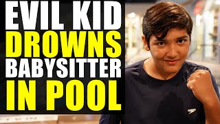 Evil Kid DROWNS BABYSITTER In Pool!!!! Leaves Her for Dead