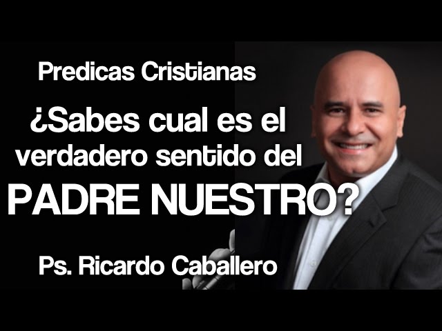 Actualizar 48+ imagen predicacion cristiana sobre el padre nuestro