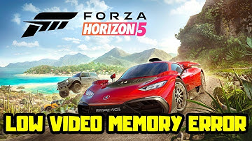 How to FIX Forza Horizon 5 Low Video Memory Error