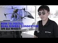 How to Install Dual Gimbal Connector on DJI MATRICE 400?