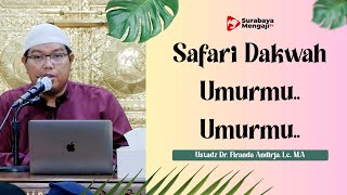 Safari Dakwah : Umurmu.. Umurmu.. - Ustadz Dr. Firanda Andirja, Lc., M.A