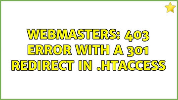 Webmasters: 403 error with a 301 redirect in .htaccess