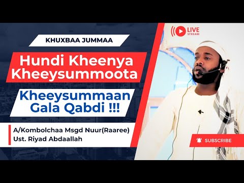  Khuxbaa Jummaa Hundi Kheenya  Kheeysumootaa Kheeysummaan  Gala Qabdi  Ustaaz riyadabdaallah