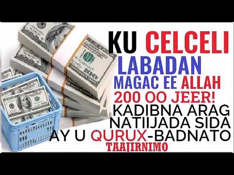 CAJIIB KU CELCELI LABADAN MAGAC EE ALLAH 200 JEER KADIBNA ARAG NATIIJADA SIDA TAAJIRNIMO WEYN NOLO CAJIIB KU CELCELI LABADAN MAGAC EE ALLAH 200 JEER KADIBNA ARAG NATIIJADA SIDA TAAJIRNIMO WEYN NOLO