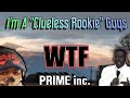 Prime Inc|| Hey you Guys I’m a “CLUELESS ROOKIE” here @ Prime Inc.                  (CHECK IT OUT)