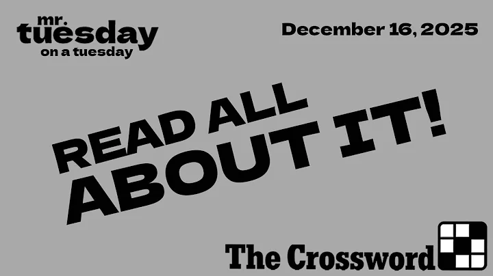 READ ALL ABOUT IT!  - New York Times Crossword - December 16, 2025