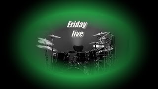 Friday live. . possibly