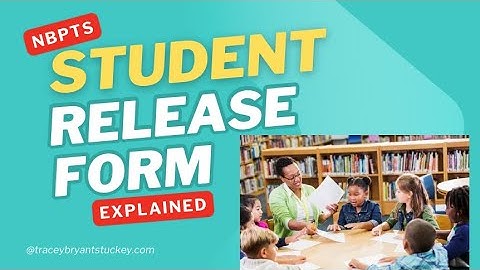 The NBPTS Student Release Form EXPLAINED in 2 Minutes