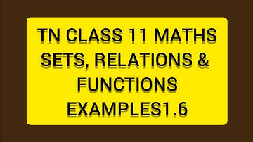 TN CLASS 11 MATHS SETS RELATIONS & FUNCTIONS EXAMPLES 1.6