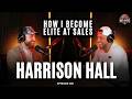 Becoming The Sales Leader People Follow w/ Harrison Hall | Ep. 18 | The Hard Knocks Podcast