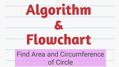 Algorithm and Flowchart to Find Area and Circumference of Circle||Algorithm||Flowchart||