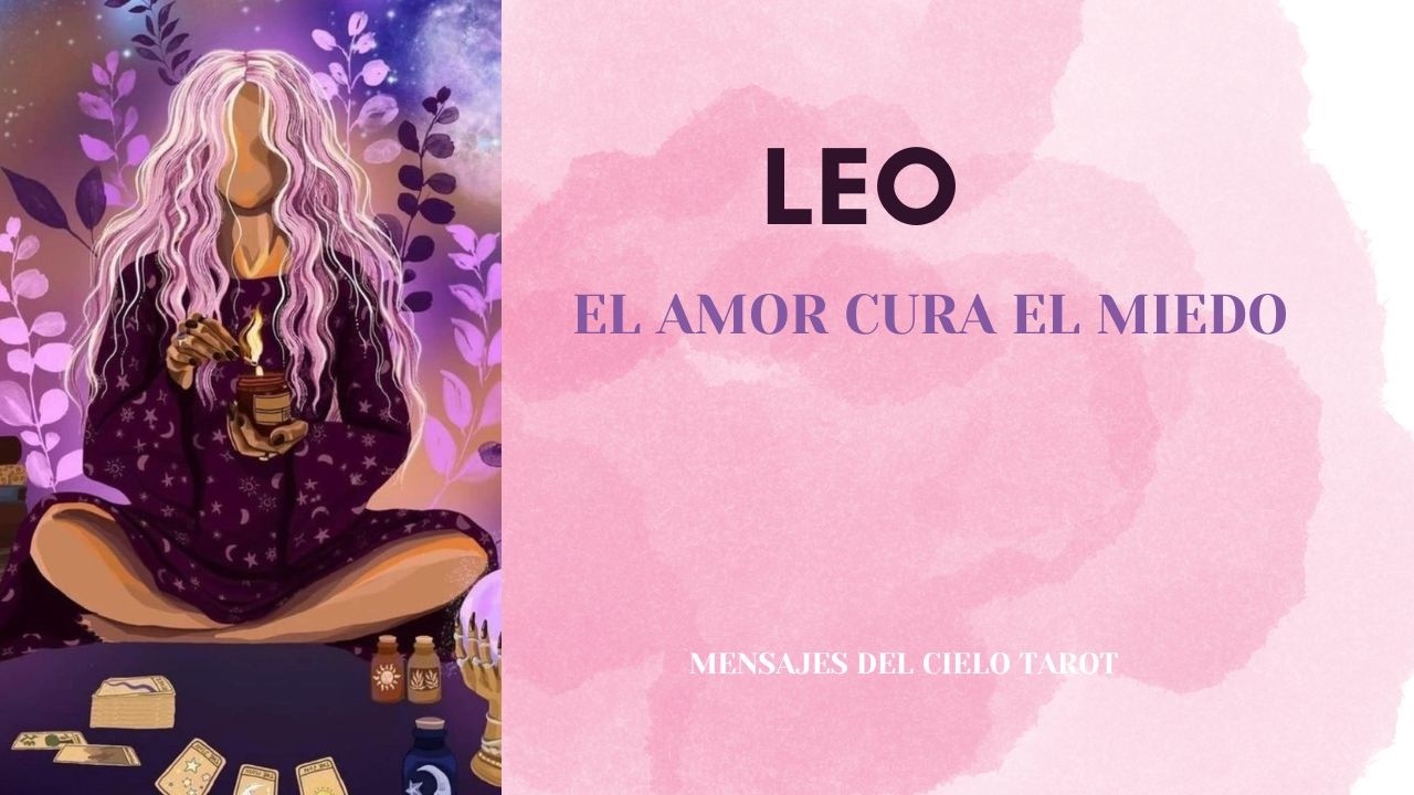 Leo   El amor cura el miedo