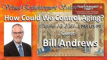U.S. Transhumanist Party Virtual Enlightenment Salon with Bill Andrews - October 10, 2021