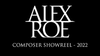 Alex Roe - Composer Showreel 2022