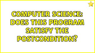 Computer Science: Does this program satisfy the postcondition