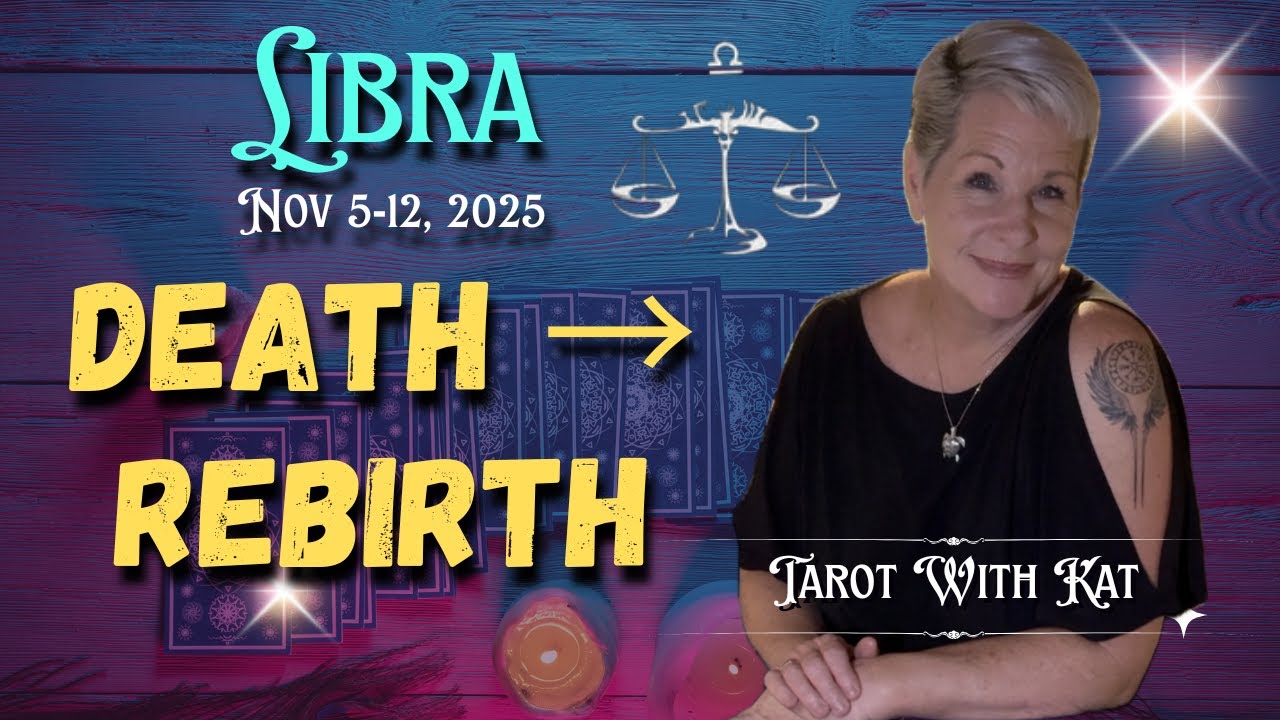 Libra Death Libra Nov 5–12 Tarot Death → Rebirth 🌕 Breaking Old Patterns & Moving ...