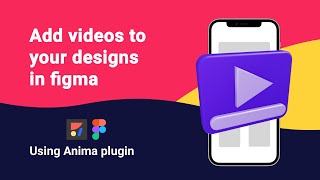 Add videos to your designs in figma using anima plugin