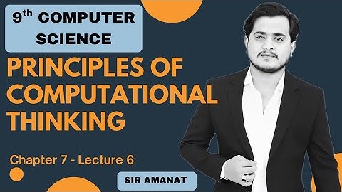 Principles of Computational Thinking | 9th Computer - Chapter 7 - Lec 6