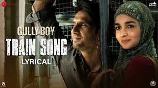 Train Song - Lyrical | Gully Boy | Ranveer Singh, Alia Bhatt| Raghu Dixit,Karsh Kale,Midival Punditz chords