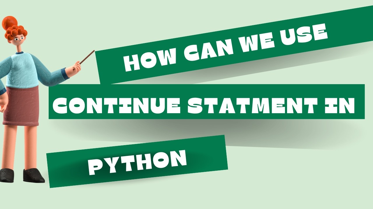 What is the purpose of continue statement in Python | Aga Khan Board ...