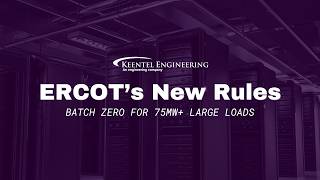 ERCOT Batch Zero | Large Loads | Keentel Engineering