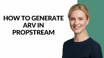 How to Generate Arv In Propstream - Julia