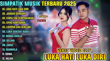 LUKA HATI LUKA DIRI - JANGAN DENDAM || SIMPATIK MUSIK FULL ALBUM TERBARU 2025