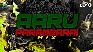 360 Aaru Parambarai Mix - Deejay Levo | Green Rasta Crew Production