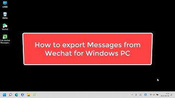 How to export Messages from Wechat for Windows PC