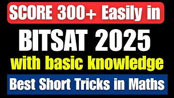 SCORE 300+ MARKS IN BITSAT 2025 Exam Easily | Best Short Tricks & tips for BITSAT