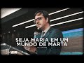 Seja Maria em um mundo de Marta - Willian Korb