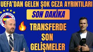 TRANSFER GELİŞMELERİ | UEFA'DAN ALINAN CEZANIN AYRINTILARI