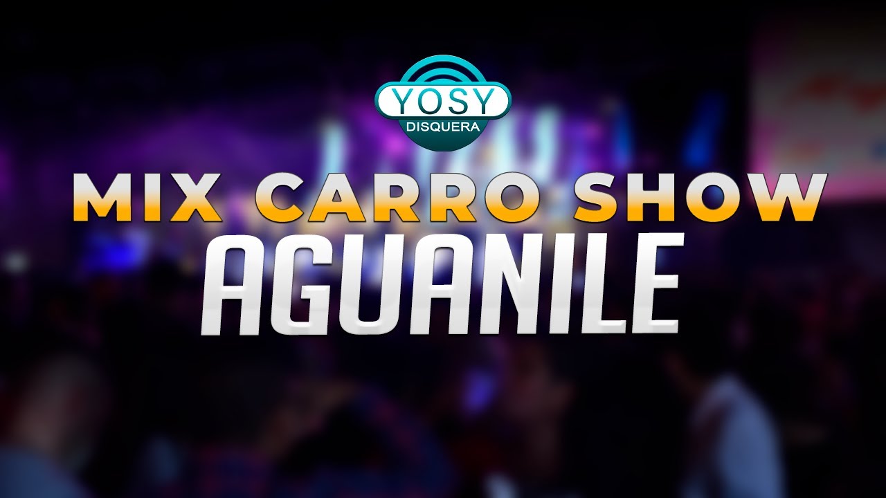 🔥 Mix Carro Show - Orquesta Aguanile [EN VIVO]🔴