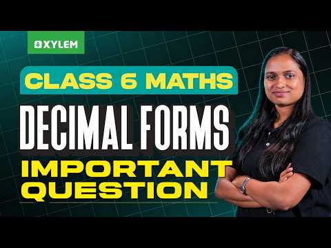 Class 6 Maths | Decimal Forms – Important Questions | Xylem Class 6