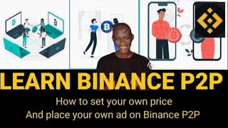 How to Create, Set and Place your own Ad on Binance P2P Platform screenshot 5
