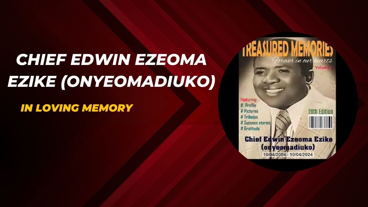 Honoring the Legacy of Chief Edwin Ezeoma Ezike (Onyeomadiuko) - YouTube