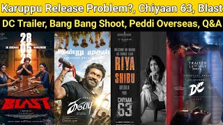 Karuppu? | DC Trailer, Blast Release Date, Chiyaan 63, Peddi, Bang Bang Shoot, Engal Thangam