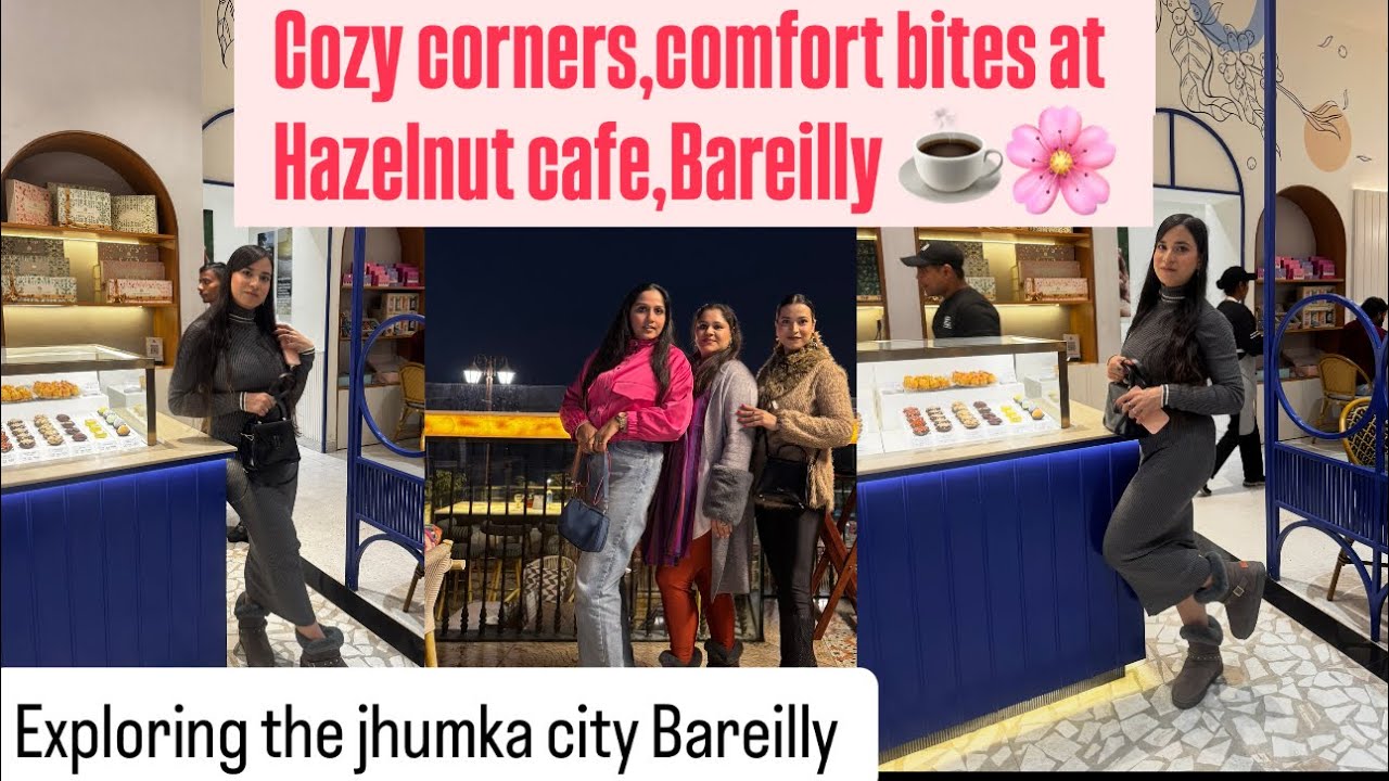 Newly opened Hazelnut Cafe in Bareilly Full tour &Review|Cozy winter vibes & beat food|Best Macha
