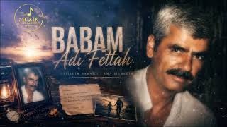 Babam Adı Fettah | Ben Hâlâ Çocuktum Sen Giderken 