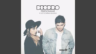 Perdoname (feat. DyCy & Adrian Delgado) - Deorro