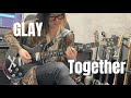 【GLAY】Together【弾いてみた】