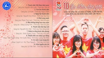 10 ca khúc thanh niên mới nhất | Đại hội Đoàn toàn quốc lần thứ XI