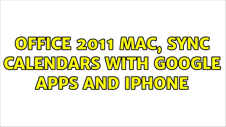 Office 2011 Mac, Sync calendars with google apps and iPhone (3 Solutions!!)